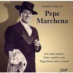 Grandes cantes de Pepe Marchena/PEPE MARCHENA