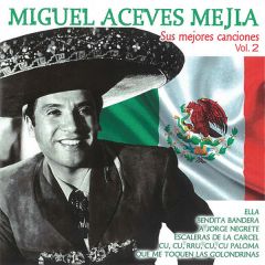 Sus mejores canciones Vol. 2/MIGUEL ACEVES MEJIA