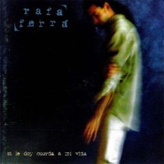 Si le doy cuerda a mi vida/RAFA FERRÁ