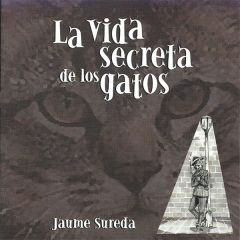 La vida secreta de los gatos/JAUME SUREDA