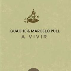 A vivir/GUACHE & MARCELO PULL