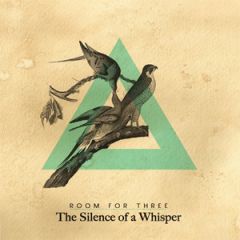 The silence of a whisper/ROOM FOR THREE