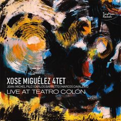 Live at Teatro Colon/XOSE MIGUÉLEZ 4TET