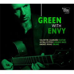 Green with envy/VALENTIN CAAMAÑO TRIO