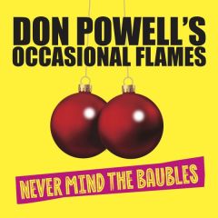 Never Mind The Baubles/DON POWELL’S OCCASIONAL FLAMES