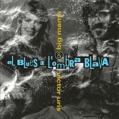 El blues de l'ombra blava/BIG MAMA & VICTOR URIS