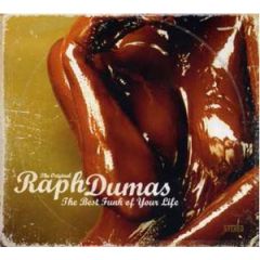 THE BEST FUNK OF YOUR LIFE/RAPH DUMAS