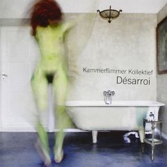 Désarroi/KAMMERFLIMMER KOLLEKTIEF